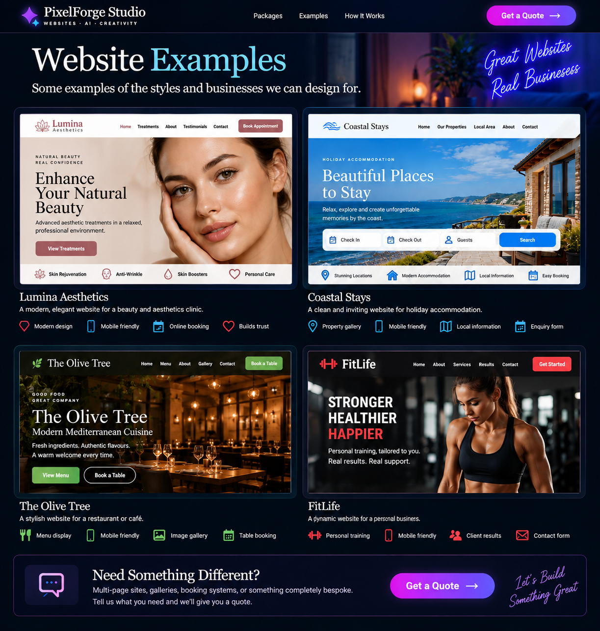 PixelForge Studio Website Examples. Lumina Aesthetics: an elegant beauty clinic website. Coastal Stays: holiday accommodation by the sea. The Olive Tree: a restaurant and café website. FitLife: a personal training website. Bespoke websites are also available—get a quote to discuss your needs.